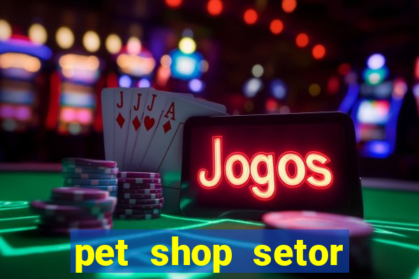 pet shop setor vila nova goiania